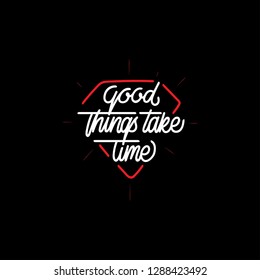Good Things Take Time