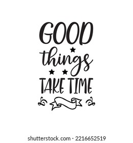 good things take time black letter quote