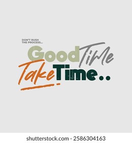 Good things take time card. motivational quote.
