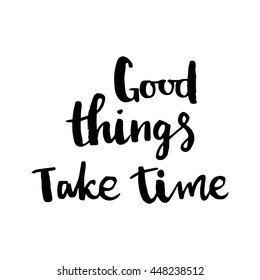 Good Things Take Time Card Hand Stock Vector (Royalty Free) 448238512 ...