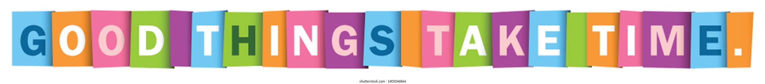 GOOD THINGS TAKE TIME colorful inspirational words vector typography banner