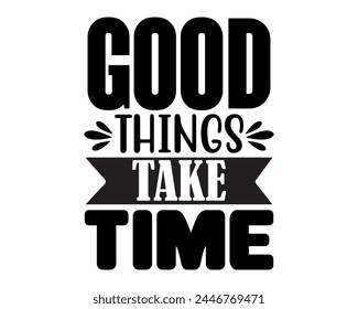 good things take time design