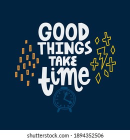 1,068 Good Things Take Time Images, Stock Photos & Vectors 