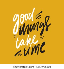 Good things take time. Hand lettering quote for your design