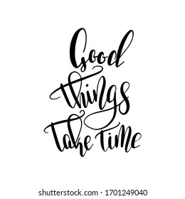good things take time Hand drawn lettering phrases Inspirational quote Banner