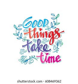 Good Things Take Time Hand Lettering Stock Vector (Royalty Free ...