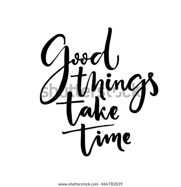 Good Things Take Time Inspiration Quote Stock Vector (royalty Free 