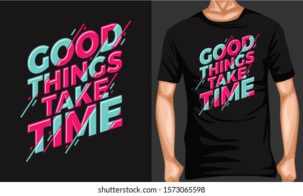 good things take time lettering typography. inspiration and motivational typography quotes for t-shirt and poster design illustration - vector