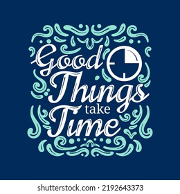 Good Things take time Lettering