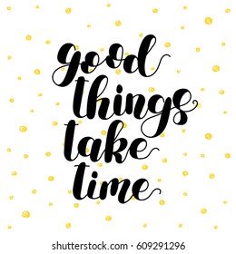 Good Things Take Time Lettering Vector Stock Vector (Royalty Free ...