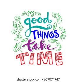Good things take time. Lettering illustration. 