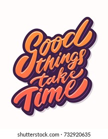 Good things take time. Lettering.