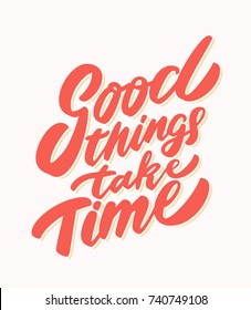 Good things take time. Lettering.
