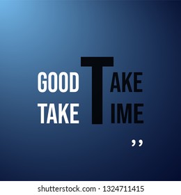 good things take time. Life quote with modern background vector illustration