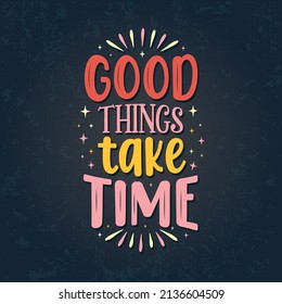 Good Things Take Time Motivational Quotes Stock Vector (Royalty Free ...