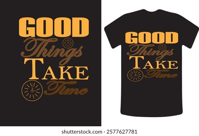 Good Things Take Time Motivational T-Shirt Design
