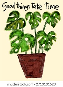 Las Cosas Buenas Toman Tiempo Una Ilustración De Planta De Monstera En Maceta