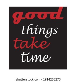 good things take time quote letters background