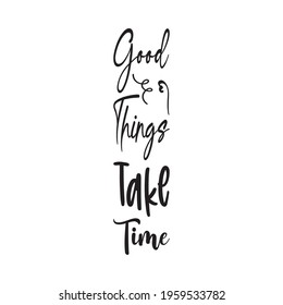 good things take time quote letters