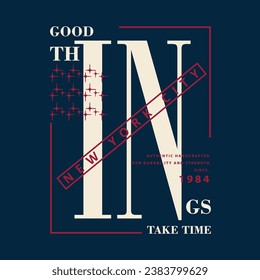 good things take time slogan graphic typography, fashion t shirt, design vector, for ready print, and other use