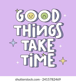 good things take time slogan illustration art design, Vector illustration design for fashion graphics, t shirt prints, posters.