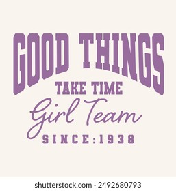 good things take time  Slogan graphic for t-shirt