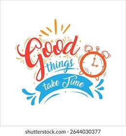 Good things take time. Success quotes, motivational quotes and inspirational quotes for life and work about time management. Vector illustration