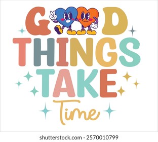 Good Things Take Time svg,Motivational svg,Inspirational Quotes, Self Love Svg,Inspirational Svg,Cut File