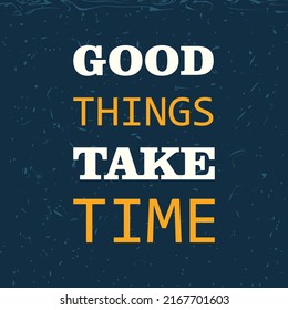 Good Things Take Time T Shirt Stock Vector (Royalty Free) 2167701603 ...