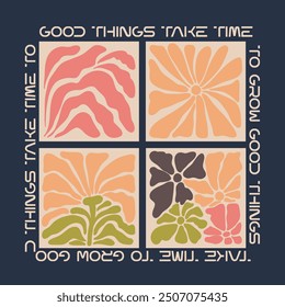 Good things take time typographic illustration slogan for t-shirt prints, posters and other uses.