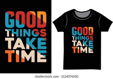 Good things take time typography t shirt design. Svg and craft design. svg