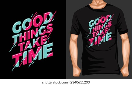 good things take time typography shirt design editable template