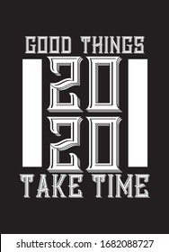 good things take time,t-shirt design fashion vector