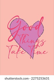 good things take time,t-shirt design fashion vector