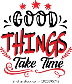 Good Things Tee Design Vector Best for T shirt, Pillow,Mug, Sticker and Other Printing Media