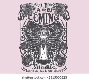 Good think are coming artwork for t shirt print, poster, sticker, background and other uses. Flower retro artwork.  Stay thankful. Fly to the sky. Butterfly graphic print design.
