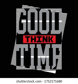 good think time typography, vector illustration for print