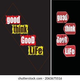 Good Thinking concept, GOOD THINK GOOD LIFE text design vector.