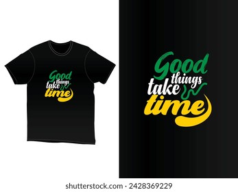 Good thinks take time typography t-shirt design with unique style.