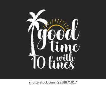 Good time with 10 lines summer palm tree t shirt design