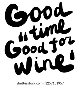 Good time forgood wine hand drawn lettering illustration for prints posters cards postcards banners t shirts presentation article journal