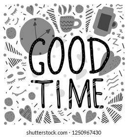 Good Time handwritten lettering with  hand drawn decoration. Poster template with quote and symbols in doodle style. Vector  illustration.