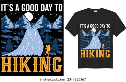 It’s a good time to hiking quote t-shirt design. Mountain illustration, outdoor adventure .Vector graphic for t shirt and other use Outdoor Adventure Inspiring Motivation Quote. Vector Typography