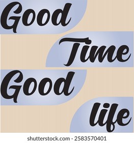 Good Time Good Life text vector 