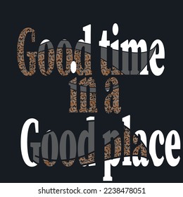  Good Time in good place typography T shirt design