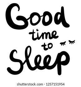 Good time to sleep hand drawn lettering illustration for prints posters cards postcards banners t shirts presentation article journal