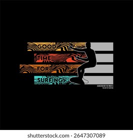 Good Time For Surfing t shirt design vector illustration