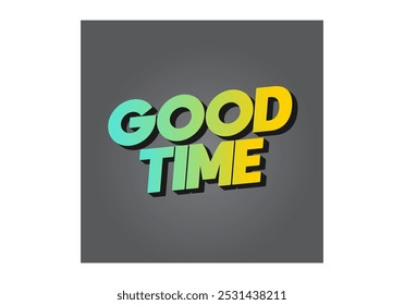 Good time. Text effect design in modern colors with 3D look effect