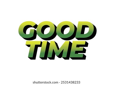 Good time. Text effect design in modern colors with 3D look effect