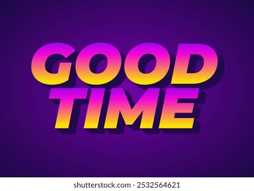 Good time. Text effect design in modern colors with 3D look effect